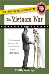 Book cover of Politically Incorrect Guide to the Vietnam War by Phillip Jennings