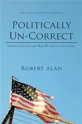 Book cover of Politically Un-Correct by Robert Alan