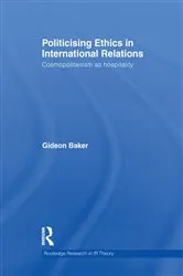 Book cover of Politicising Ethics in International Relations by Gideon Baker