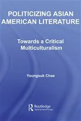 Book cover of Politicizing Asian American Literature by Youngsuk Chae