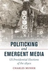 Book cover of Politicking and Emergent Media by Charles Musser