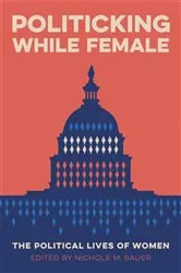 Book cover of Politicking While Female by Nichole M. Bauer