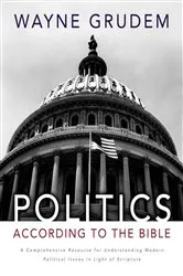 Book cover of Politics - According to the Bible by Wayne A. Grudem