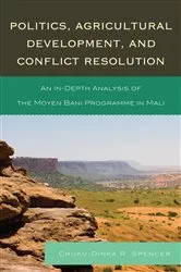 Book cover of Politics, Agricultural Development, and Conflict Resolution by Chuku-Dinka R. Spencer