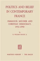 Book cover of Politics and Belief in Contemporary France by R. William Rauch