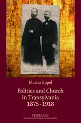 Book cover of Politics and Church in Transylvania 1875-1918 by Marius Eppel