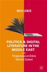 Book cover of Politics and Digital Literature in the Middle East by Nele Lenze