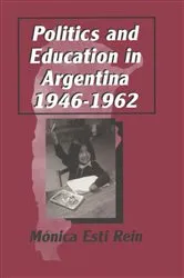 Book cover of Politics and Education in Argentina, 1946-1962 by Unknown