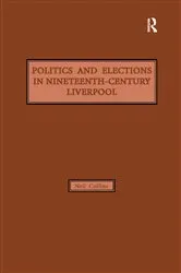 Book cover of Politics and Elections in Nineteenth-Century Liverpool by Neil Collins