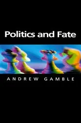 Book cover of Politics and Fate by Andrew Gamble