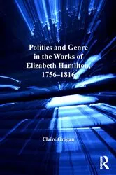 Book cover of Politics and Genre in the Works of Elizabeth Hamilton, 1756–1816 by Claire Grogan