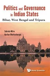 Book cover of Politics And Governance In Indian States: Bihar, West Bengal And Tripura by Subrata Kumar Mitra
