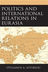 Book cover of Politics and International Relations in Eurasia by Stylianos A. Sotiriou