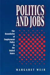 Book cover of Politics and Jobs by Margaret Weir