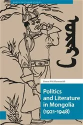 Book cover of Politics and Literature in Mongolia (1921-1948) by Simon Wickhamsmith