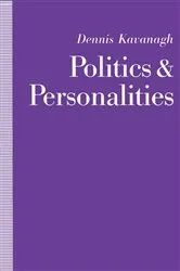 Book cover of Politics and Personalities by Dennis Kavanagh