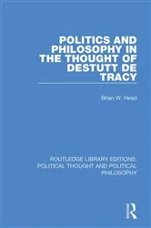 Book cover of Politics and Philosophy in the Thought of Destutt de Tracy by Brian W. Head