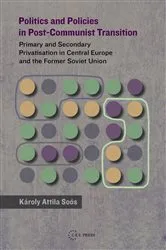 Book cover of Politics and Policies in Post-Communist Transition by Károly Attila Soós