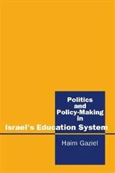 Book cover of Politics and Policy-Making in Israel's Education System by Haim Gaziel