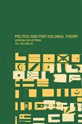 Book cover of Politics and Post-Colonial Theory by Pal Ahluwalia