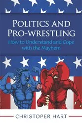Book cover of Politics and Pro-Wrestling by Christopher Hart