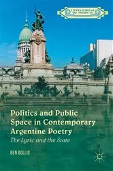 Book cover of Politics and Public Space in Contemporary Argentine Poetry by Ben Bollig