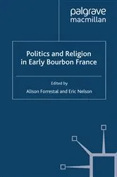 Book cover of Politics and Religion in Early Bourbon France by A. Forrestal