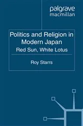 Book cover of Politics and Religion in Modern Japan by R. Starrs