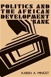 Book cover of Politics and the African Development Bank by Karen A. Mingst