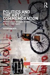 Book cover of Politics and the Art of Commemoration by Katherine Hite