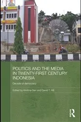 Book cover of Politics and the Media in Twenty-First Century Indonesia by Krishna Sen