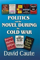 Book cover of Politics and the Novel During the Cold War by David Caute