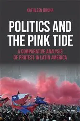 Book cover of Politics and the Pink Tide by Kathleen Bruhn