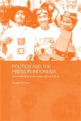 Book cover of Politics and the Press in Indonesia by Angela Romano