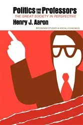 Book cover of Politics and the Professors by Henry Aaron