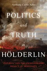 Book cover of Politics and Truth in Hölderlin by Anthony Curtis Adler