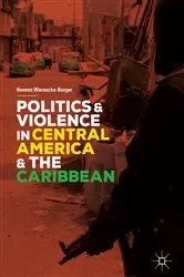 Book cover of Politics and Violence in Central America and the Caribbean by Hannes Warnecke-Berger