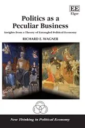 Book cover of Politics as a Peculiar Business by Richard E. Wagner