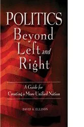 Book cover of Politics Beyond Left and Right by David A. Ellison