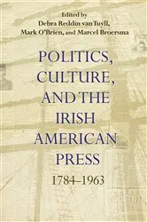 Book cover of Politics, Culture, and the Irish American Press by Unknown