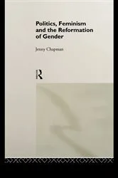 Book cover of Politics, Feminism and the Reformation of Gender by Jennifer Chapman