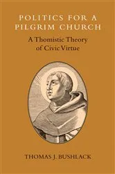 Book cover of Politics for a Pilgrim Church by Thomas J. Bushlack