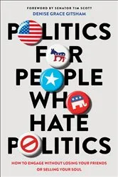 Book cover of Politics for People Who Hate Politics by Denise Grace Gitsham