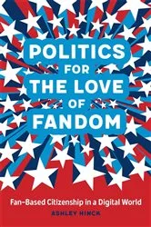 Book cover of Politics for the Love of Fandom by Ashley Hinck