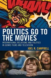 Book cover of Politics Go to the Movies by Joel R. Campbell