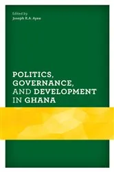 Book cover of Politics, Governance, and Development in Ghana by Joseph R.A. Ayee