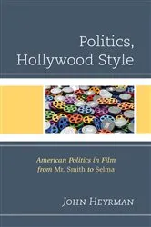 Book cover of Politics, Hollywood Style by John Heyrman