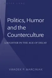 Book cover of Politics, Humor and the Counterculture by Vwadek P. Marciniak