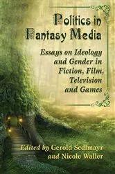 Book cover of Politics in Fantasy Media by Gerold Sedlmayr