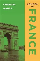 Book cover of Politics in France by Charles Hauss